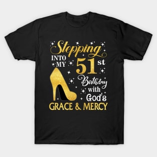 Stepping Into My 51st Birthday With God's Grace & Mercy Bday T-Shirt